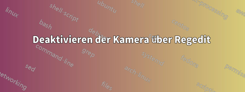 Deaktivieren der Kamera über Regedit