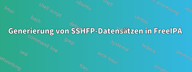 Generierung von SSHFP-Datensätzen in FreeIPA