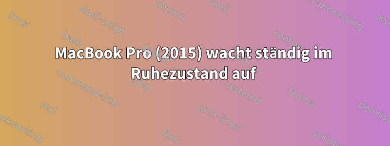 MacBook Pro (2015) wacht ständig im Ruhezustand auf