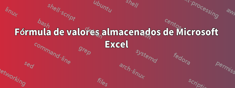 Fórmula de valores almacenados de Microsoft Excel