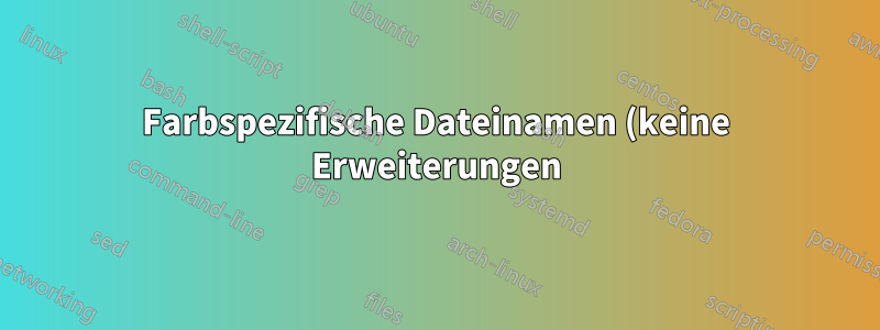Farbspezifische Dateinamen (keine Erweiterungen) in der `ls`-Ausgabe wie Makefile oder CMakeLists.txt