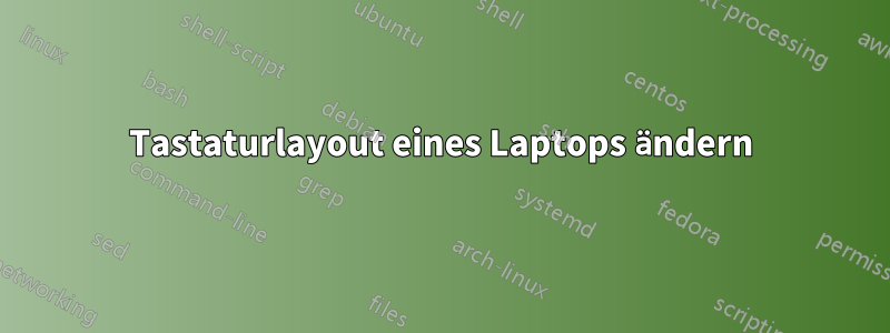 Tastaturlayout eines Laptops ändern