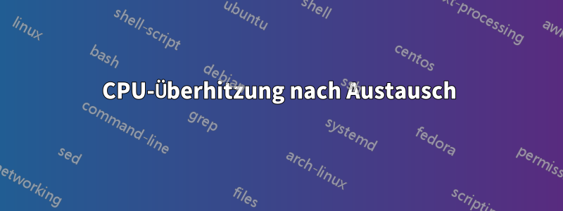 CPU-Überhitzung nach Austausch