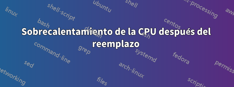 Sobrecalentamiento de la CPU después del reemplazo