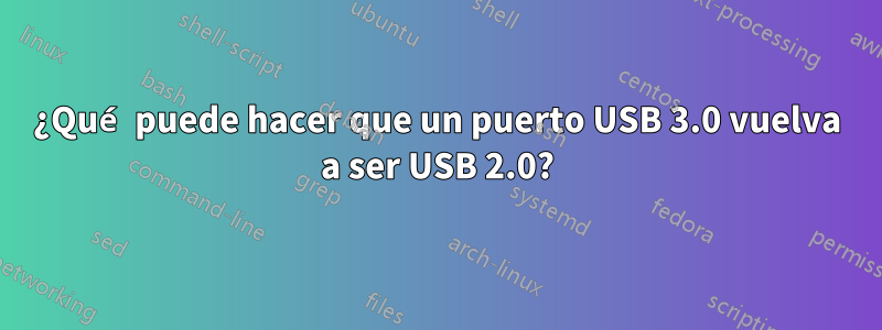 ¿Qué puede hacer que un puerto USB 3.0 vuelva a ser USB 2.0?