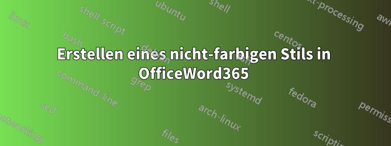 Erstellen eines nicht-farbigen Stils in OfficeWord365