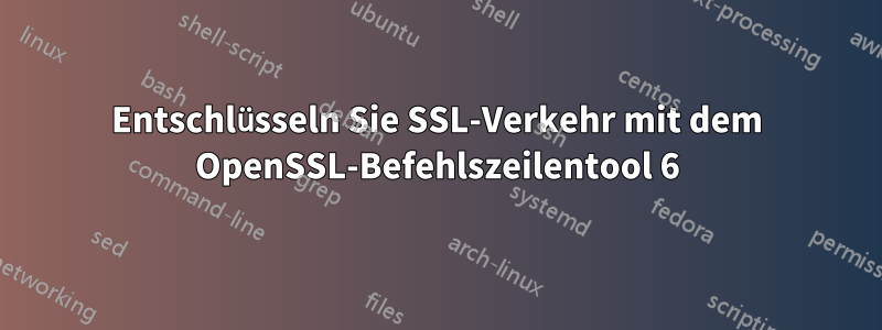 Entschlüsseln Sie SSL-Verkehr mit dem OpenSSL-Befehlszeilentool 6