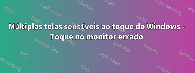 Múltiplas telas sensíveis ao toque do Windows - Toque no monitor errado