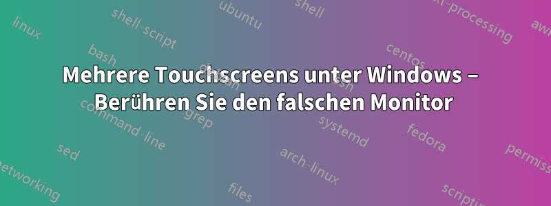 Mehrere Touchscreens unter Windows – Berühren Sie den falschen Monitor