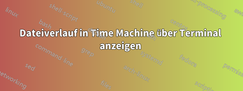 Dateiverlauf in Time Machine über Terminal anzeigen