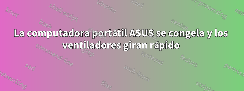 La computadora portátil ASUS se congela y los ventiladores giran rápido