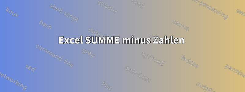 Excel SUMME minus Zahlen