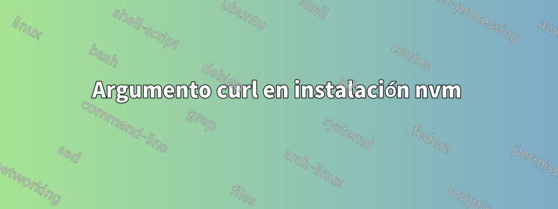 Argumento curl en instalación nvm