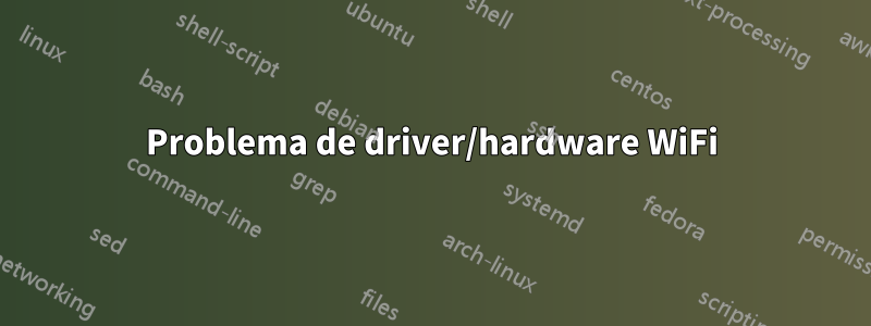 Problema de driver/hardware WiFi