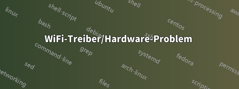 WiFi-Treiber/Hardware-Problem