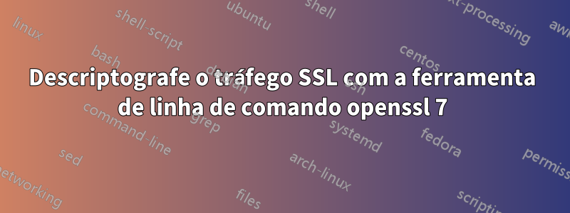 Descriptografe o tráfego SSL com a ferramenta de linha de comando openssl 7