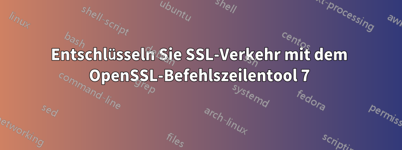 Entschlüsseln Sie SSL-Verkehr mit dem OpenSSL-Befehlszeilentool 7