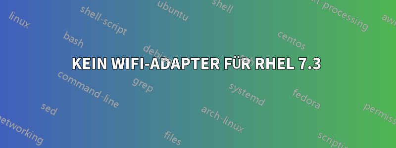 KEIN WIFI-ADAPTER FÜR RHEL 7.3