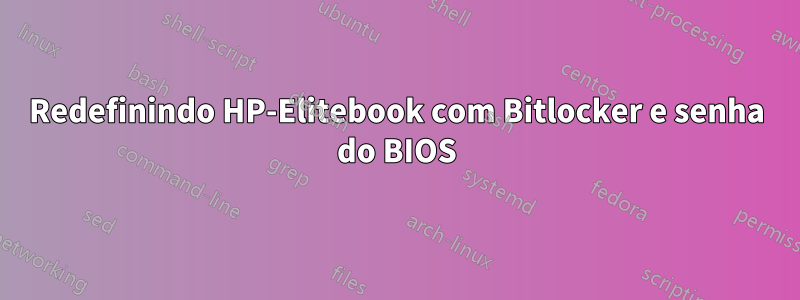 Redefinindo HP-Elitebook com Bitlocker e senha do BIOS