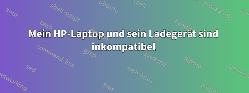 Mein HP-Laptop und sein Ladegerät sind inkompatibel