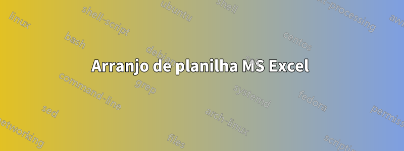 Arranjo de planilha MS Excel