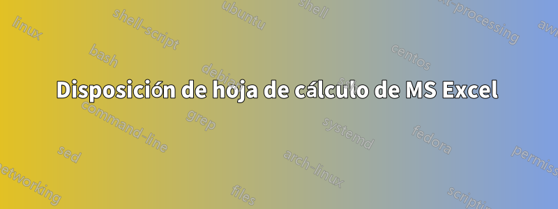 Disposición de hoja de cálculo de MS Excel
