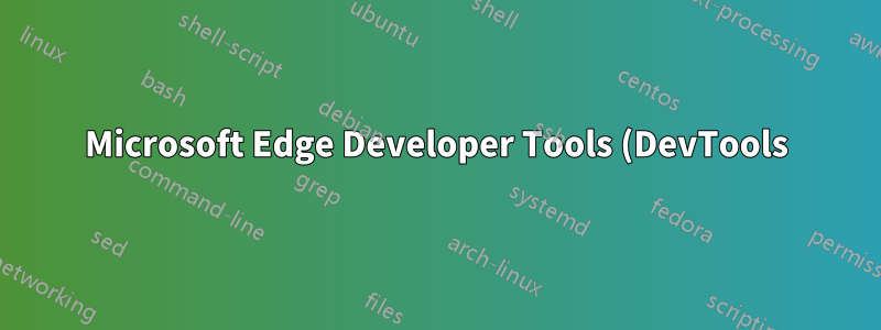 Microsoft Edge Developer Tools (DevTools) nach Windows-Update defekt
