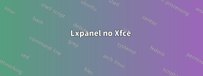 Lxpanel no Xfce