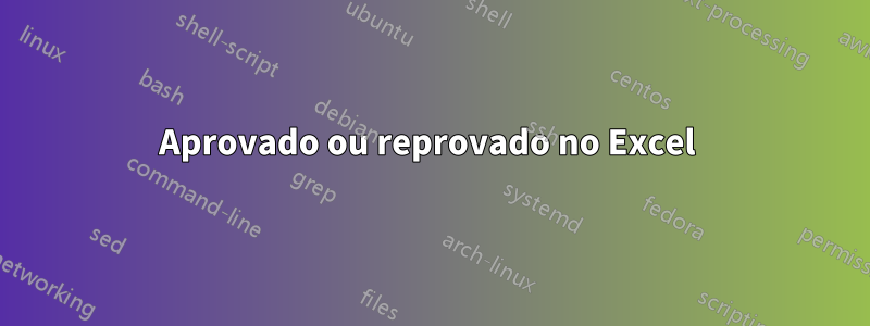 Aprovado ou reprovado no Excel 