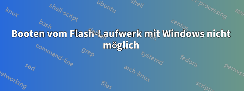 Booten vom Flash-Laufwerk mit Windows nicht möglich