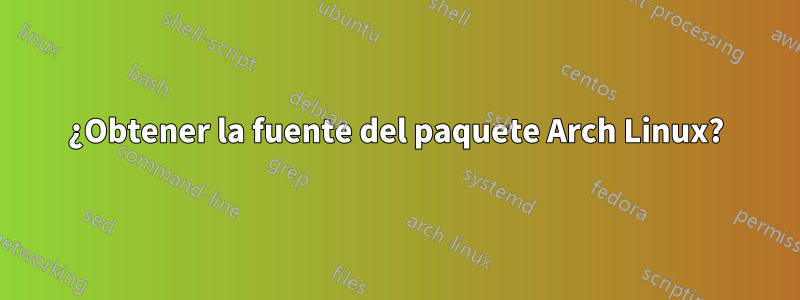 ¿Obtener la fuente del paquete Arch Linux?