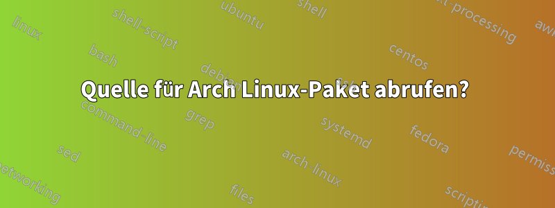 Quelle für Arch Linux-Paket abrufen?