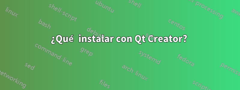 ¿Qué instalar con Qt Creator?