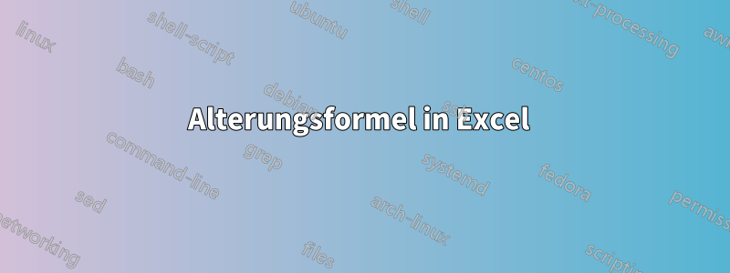 Alterungsformel in Excel 