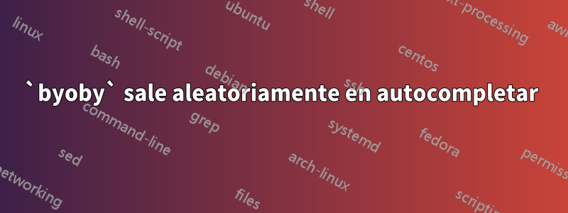 `byoby` sale aleatoriamente en autocompletar