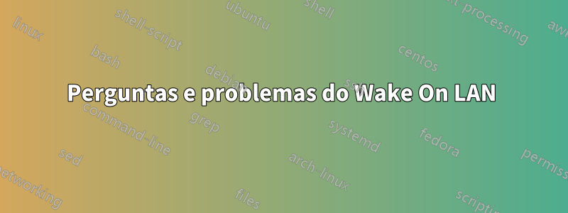 Perguntas e problemas do Wake On LAN