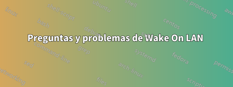 Preguntas y problemas de Wake On LAN