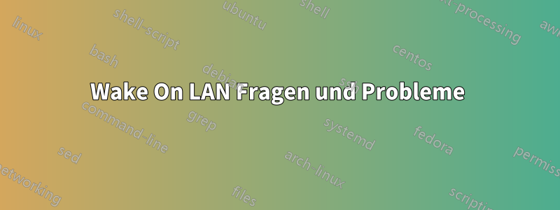 Wake On LAN Fragen und Probleme