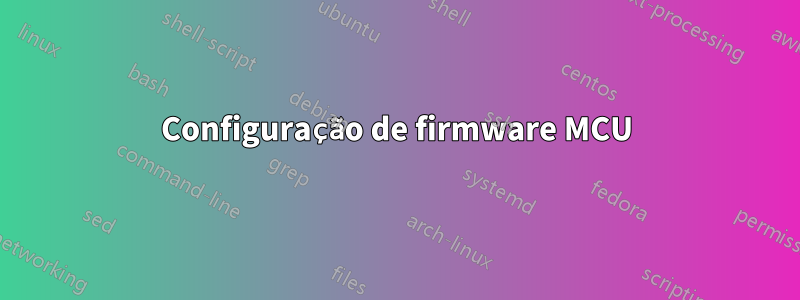 Configuração de firmware MCU