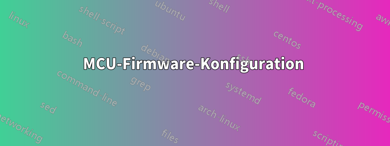 MCU-Firmware-Konfiguration