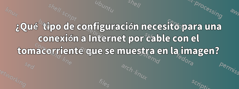 ¿Qué tipo de configuración necesito para una conexión a Internet por cable con el tomacorriente que se muestra en la imagen?