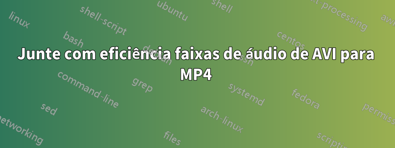 Junte com eficiência faixas de áudio de AVI para MP4