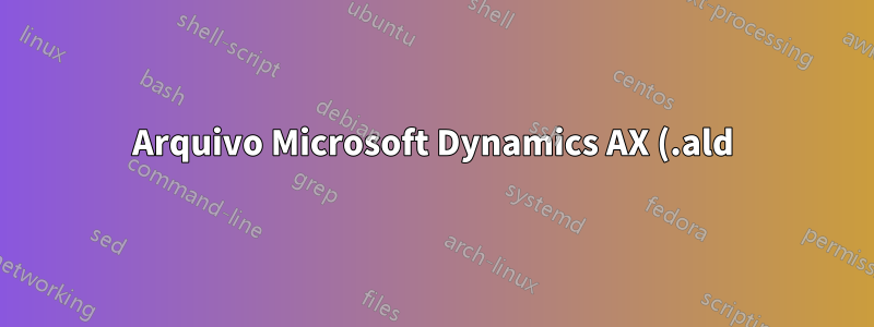 Arquivo Microsoft Dynamics AX (.ald) Converter PDF ou imprimir