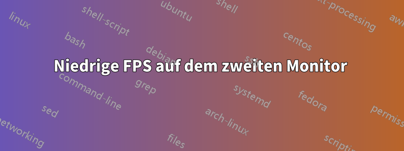 Niedrige FPS auf dem zweiten Monitor