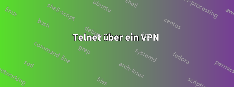 Telnet über ein VPN