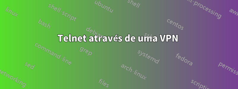 Telnet através de uma VPN