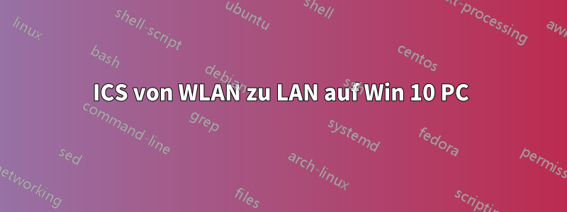 ICS von WLAN zu LAN auf Win 10 PC
