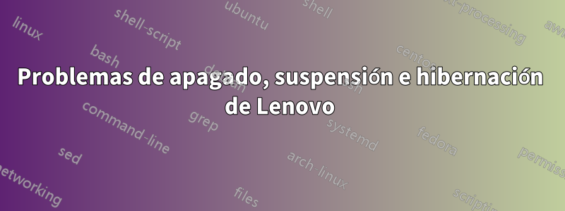 Problemas de apagado, suspensión e hibernación de Lenovo