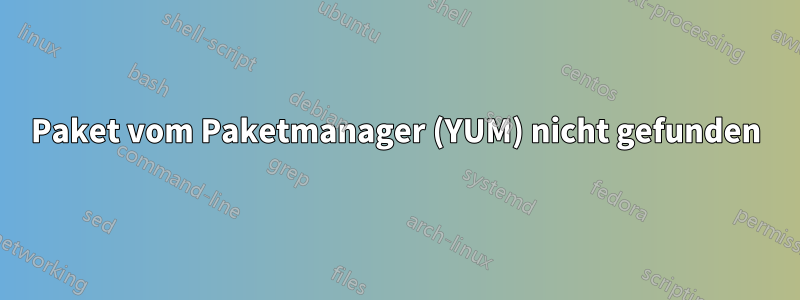 Paket vom Paketmanager (YUM) nicht gefunden