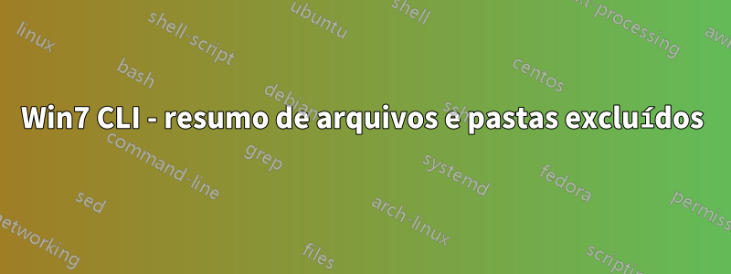 Win7 CLI - resumo de arquivos e pastas excluídos
